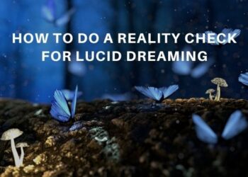 How To Do A Reality Check For Lucid Dreaming - Lucid Dream Society