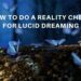 How To Do A Reality Check For Lucid Dreaming - Lucid Dream Society