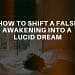 HOW TO SHIFT FALSE AWAKENING TO A LUCID DREAM - Lucid Dream Society