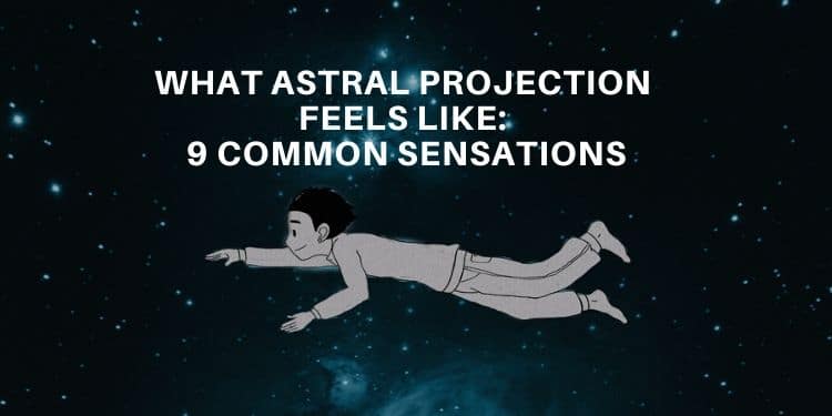 What Does Astral Projection Feel Like: 9 Astral Projecting Signs (2020)