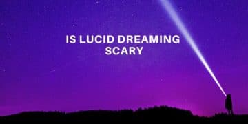 Is Lucid Dreaming Scary - Lucid Dream Society